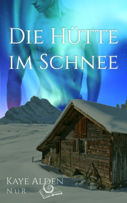 Kaye Alden: Die Hütte im Schnee