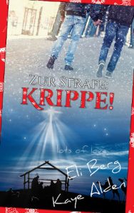 Kaye Alden, Eli Berg: Zur Strafe Krippe!