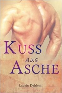 Laurin Dahlem: Kuss aus Asche