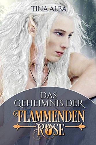 Tina Alba: Das Geheimnis der flammenden Rose