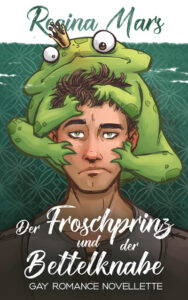 Regina Mars: Der Froschprinz und der Bettelknabe