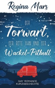 Regina Mars: Der Torwart, der rote Van und der Wackel-Pitbull