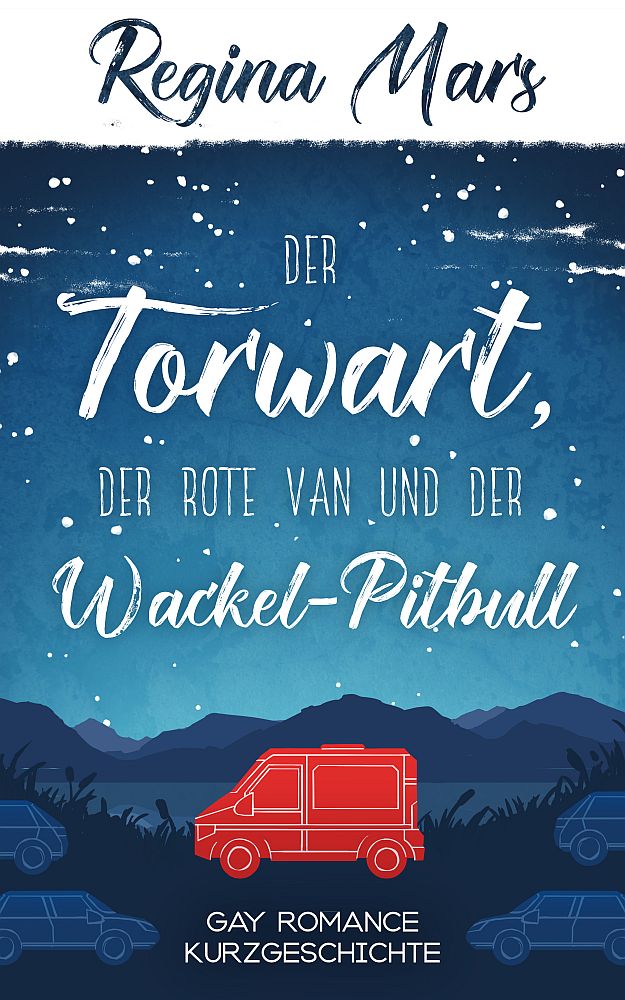 Regina Mars: Der Torwart, der rote Van und der Wackel-Pitbull