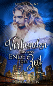Kaye Alden: Verbunden bis ans Ende der Zeit