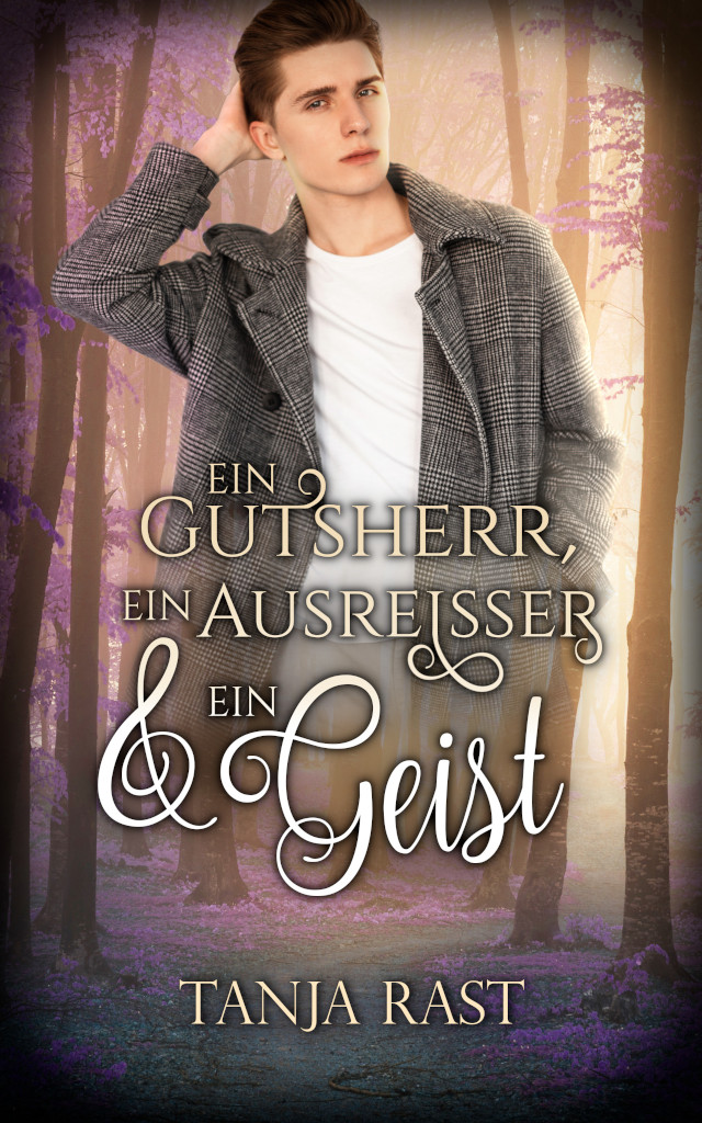 Tanja Rast: Ein Gutsherr, ein Ausreißer & ein Geist