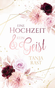 Tanja Rast: Eine Hochzeit & kein Geist