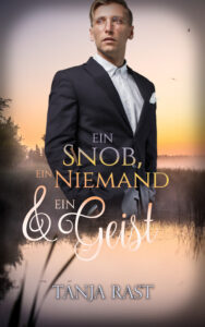 Tanja Rast: Ein Snob, ein Niemand & ein Geist