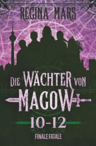 Regina Mars: Die Wächter von Magow 10-12