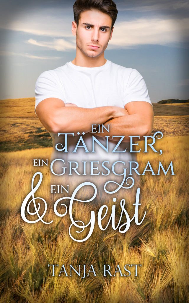 Tanja Rast: Ein Tänzer, ein Griesgram & ein Geist