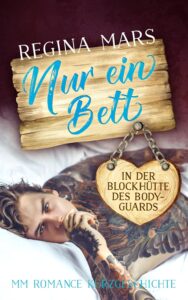Regina Mars: Nur ein Bett in der Blockhütte des Bodyguards