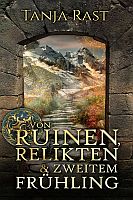 Tanja Rast: Von Ruinen, Relikten & zweitem Frühling